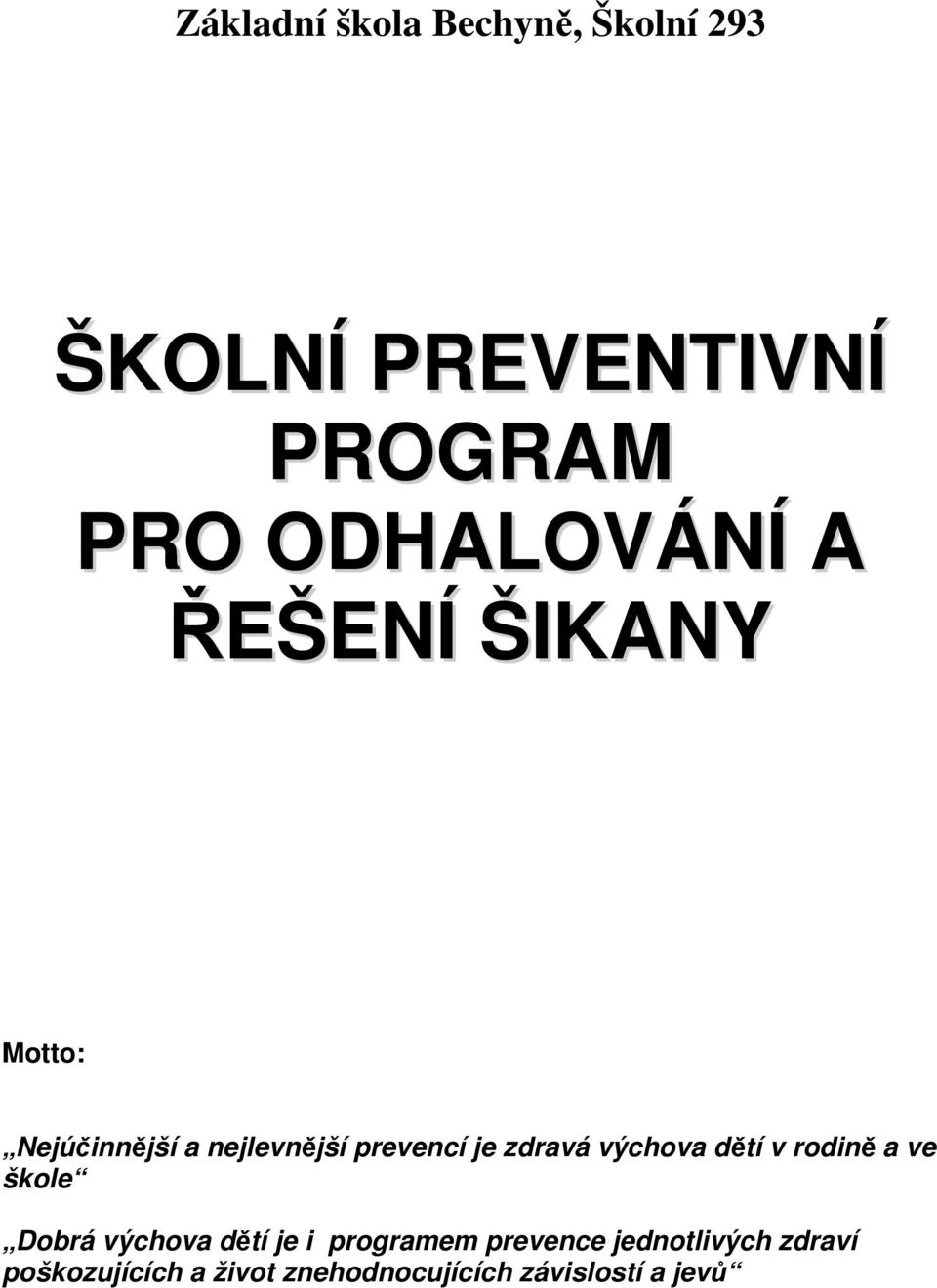 zdravá výchova dětí v rodině a ve škole Dobrá výchova dětí je i programem