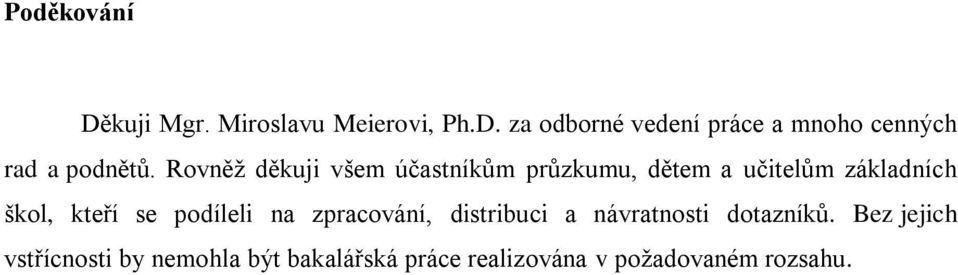 podíleli na zpracování, distribuci a návratnosti dotazníků.