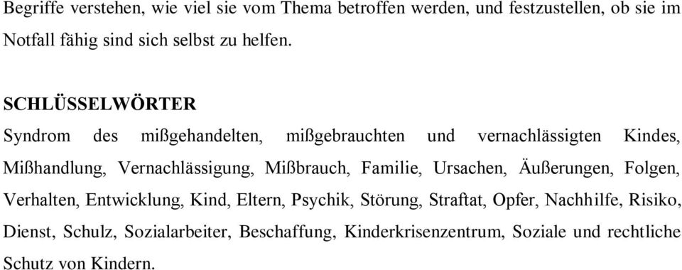 SCHLÜSSELWÖRTER Syndrom des mißgehandelten, mißgebrauchten und vernachlässigten Kindes, Mißhandlung, Vernachlässigung,