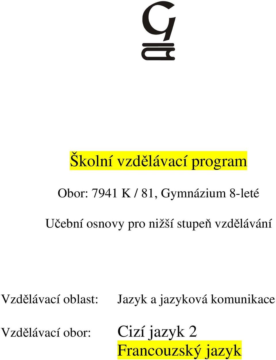 vzdělávání Vzdělávací oblast: Jazyk a jazyková