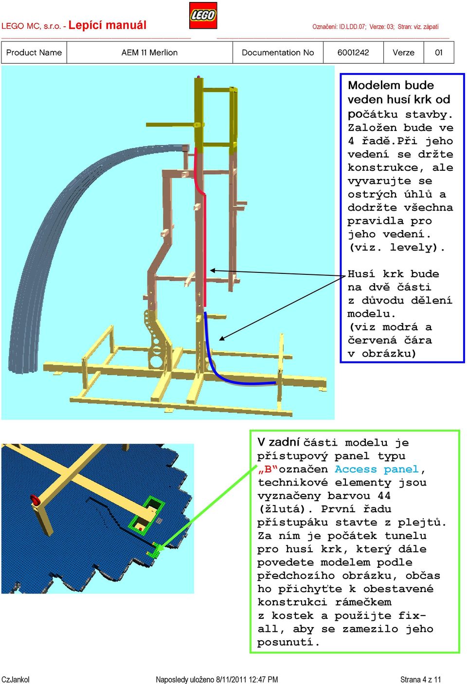 (viz modrá a červená čára v obrázku) části modelu je přístupový panel typu B označen Access panel, technikové elementy jsou vyznačeny barvou 44 (žlutá).