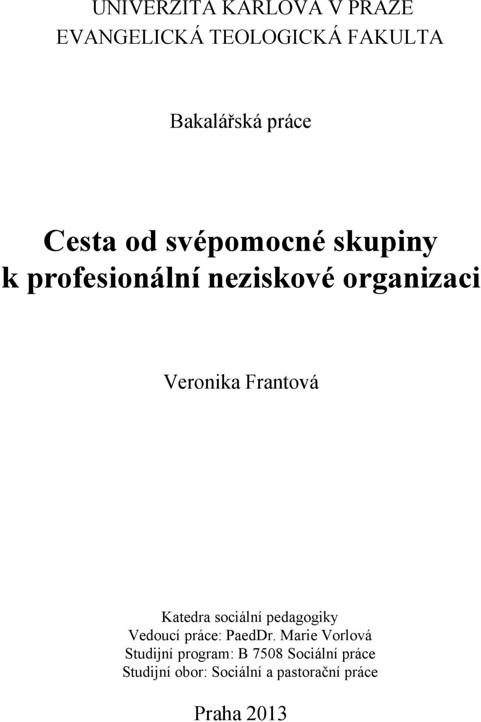 Frantová Katedra sociální pedagogiky Vedoucí práce: PaedDr.