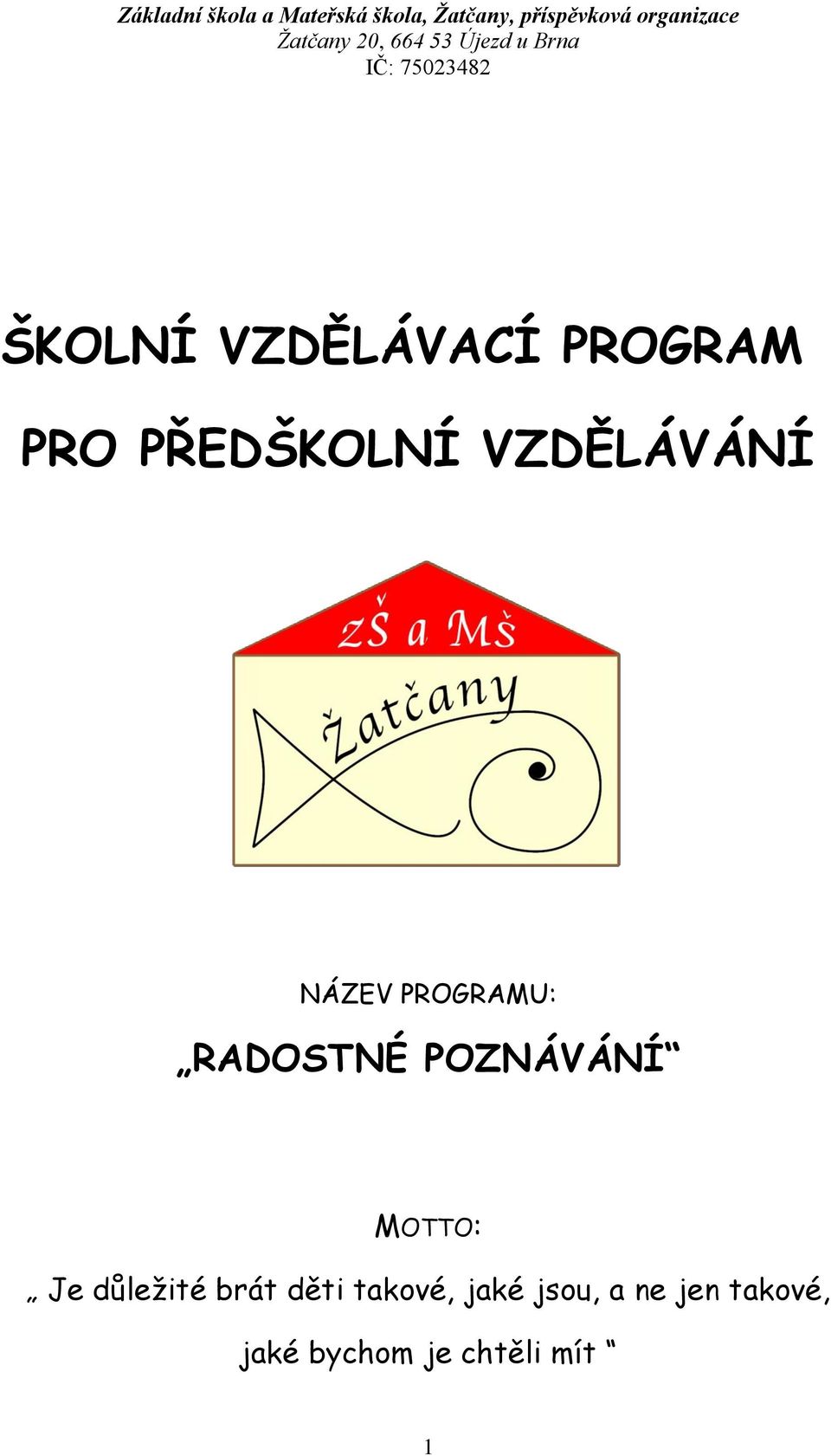 POZNÁVÁNÍ MOTTO: Je důležité brát děti