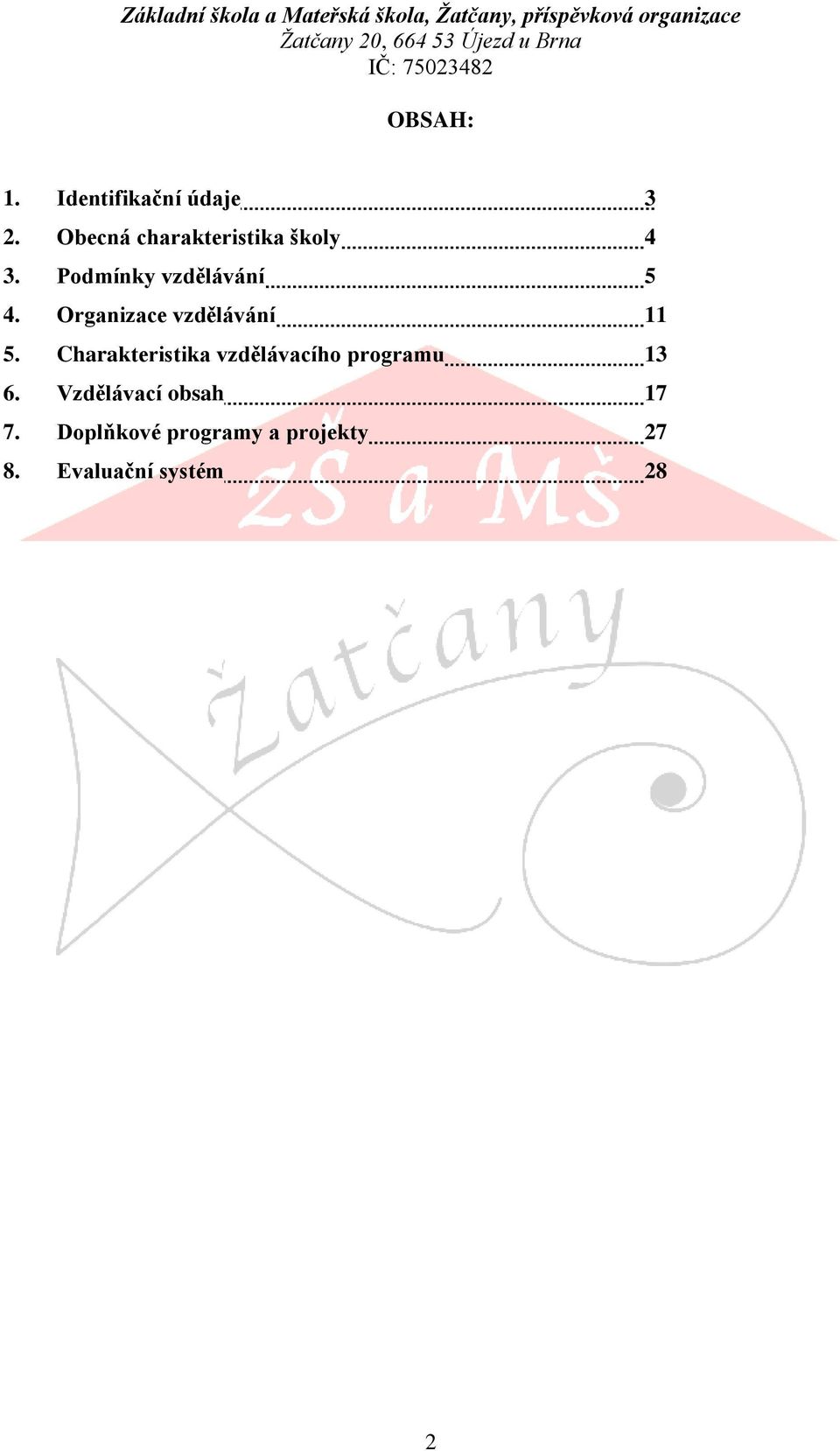 Organizace vzdělávání 11 5.