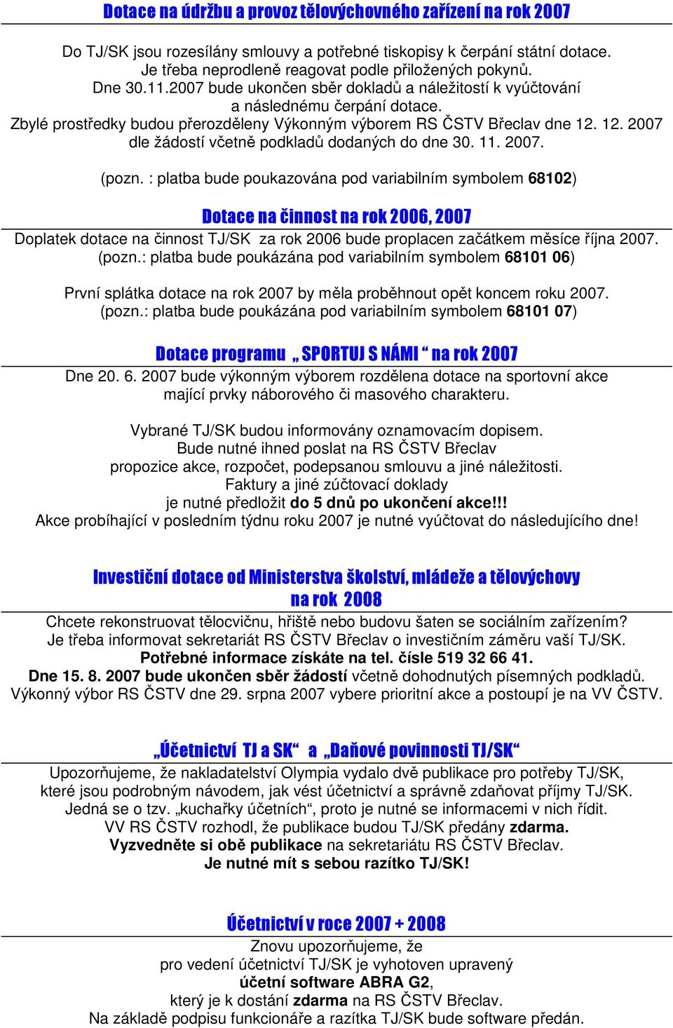 12. 2007 dle žádostí včetně podkladů dodaných do dne 30. 11. 2007. (pozn.