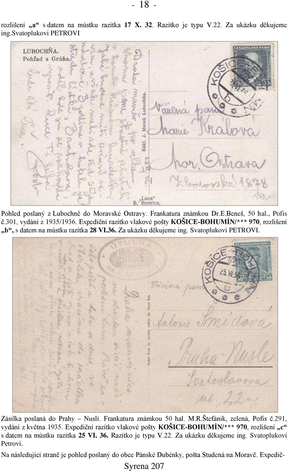 Zásilka poslaná do Prahy Nuslí. Frankatura známkou 50 hal. M.R.Štefánik, zelená, Pofis č.291, vydání z května 1935.