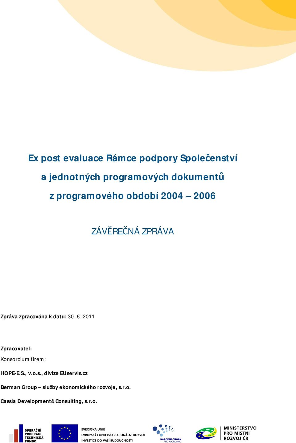 2011 Zpracovatel: Konsorcium firem: HOPE-E.S., v.o.s., divize EUservis.