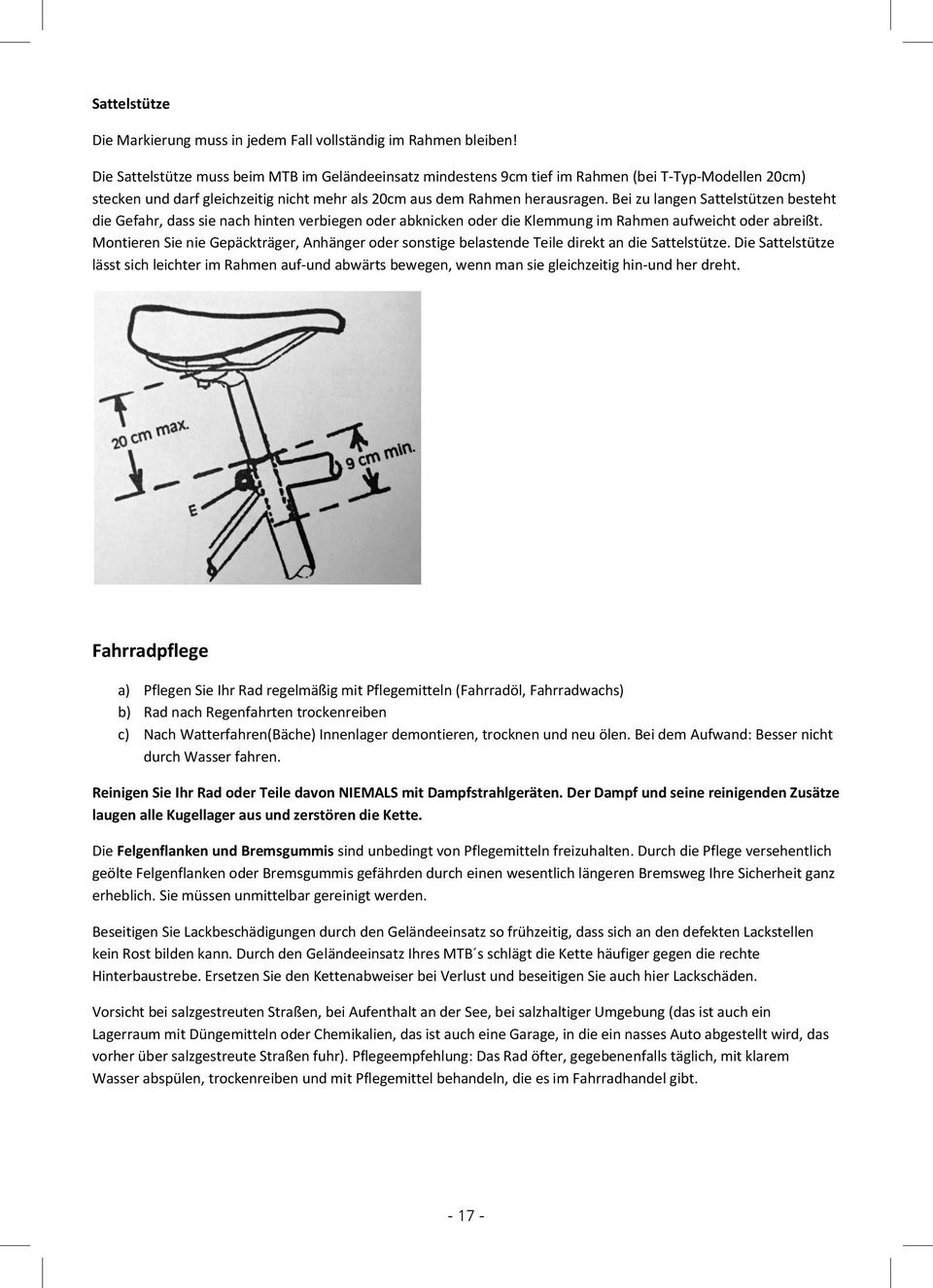 Bei zu langen Sattelstützen besteht die Gefahr, dass sie nach hinten verbiegen oder abknicken oder die Klemmung im Rahmen aufweicht oder abreißt.