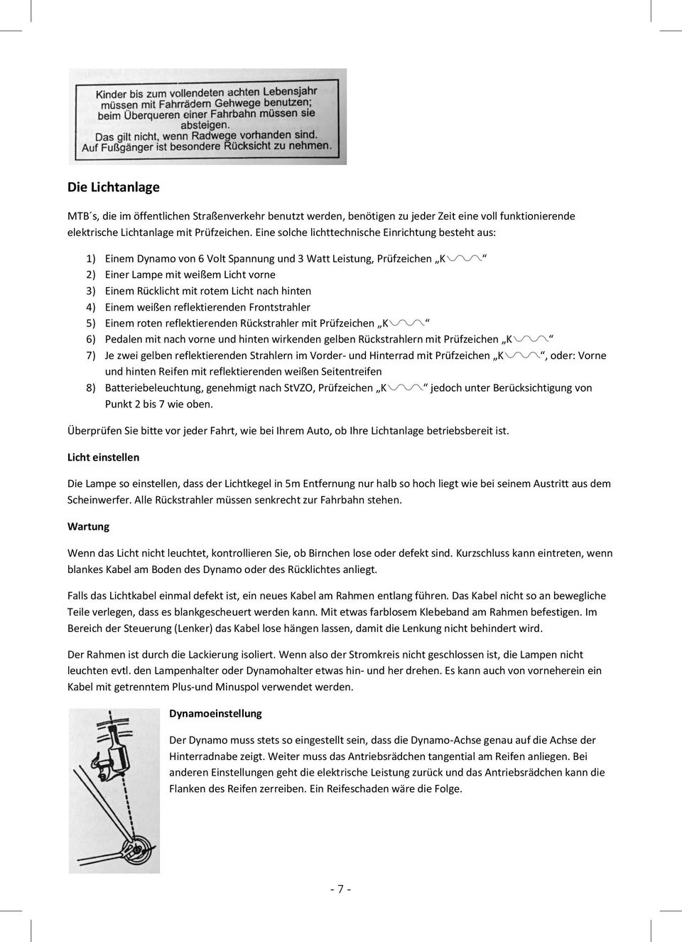 nach hinten 4) Einem weißen reflektierenden Frontstrahler 5) Einem roten reflektierenden Rückstrahler mit Prüfzeichen K 6) Pedalen mit nach vorne und hinten wirkenden gelben Rückstrahlern mit