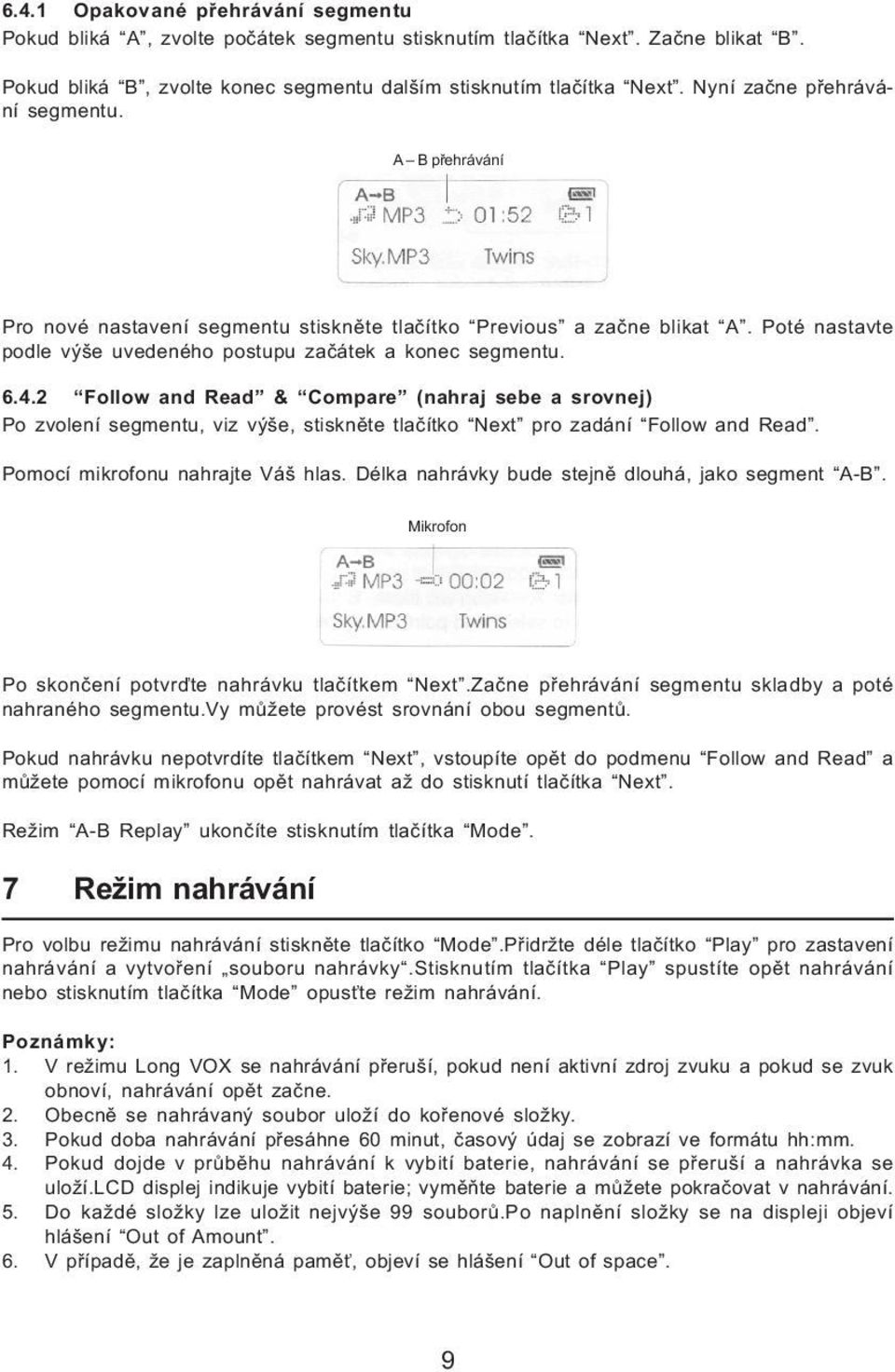 2 Follow and Read & Compare (nahraj sebe a srovnej) Po zvolení segmentu, viz výše, stiskněte tlačítko Next pro zadání Follow and Read. Pomocí mikrofonu nahrajte Váš hlas.