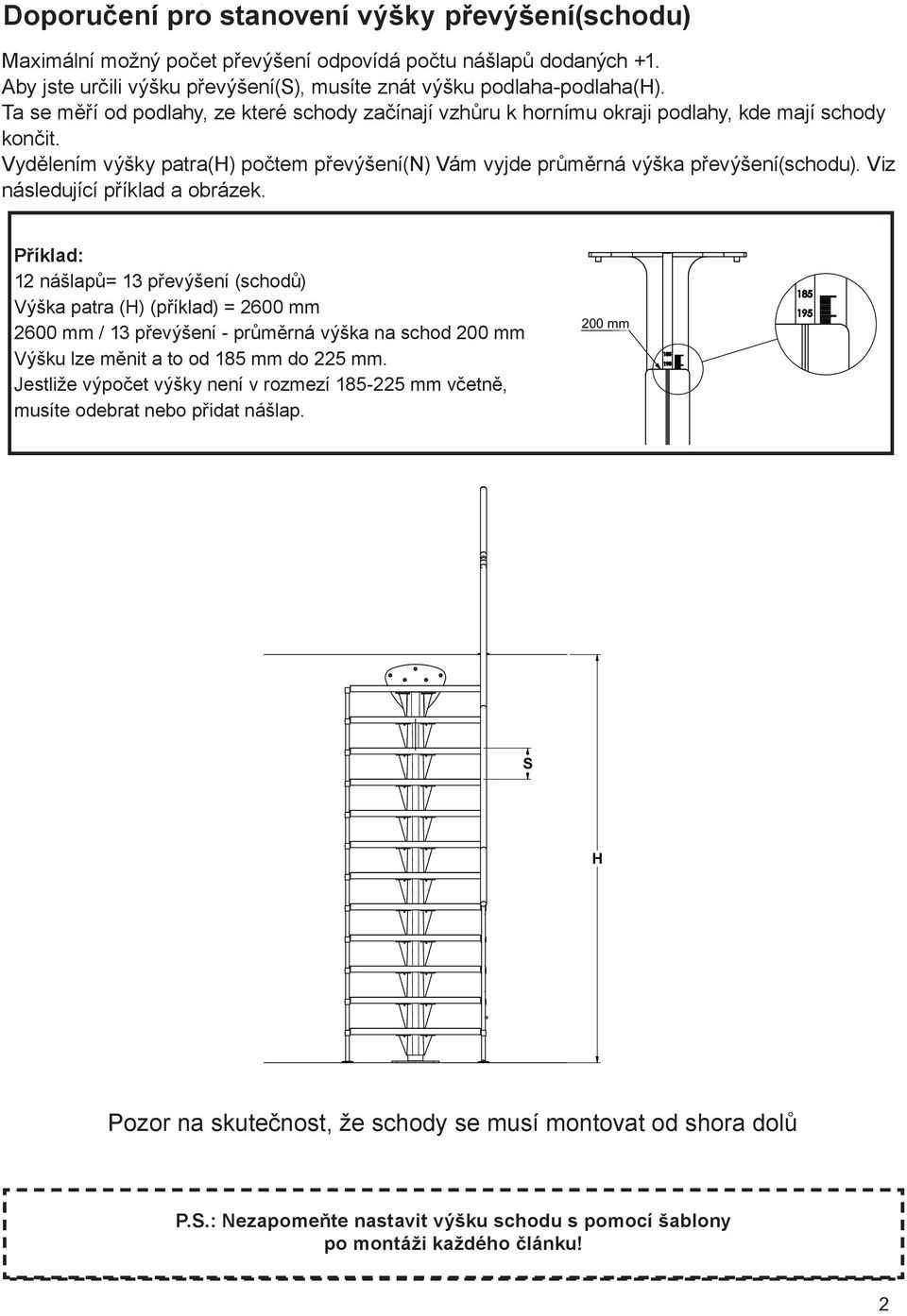 Ta In se order měří to determine od podlahy, the ze rise které (S), you schody must know začínají your floor-to-floor vzhůru k hornímu height (H).