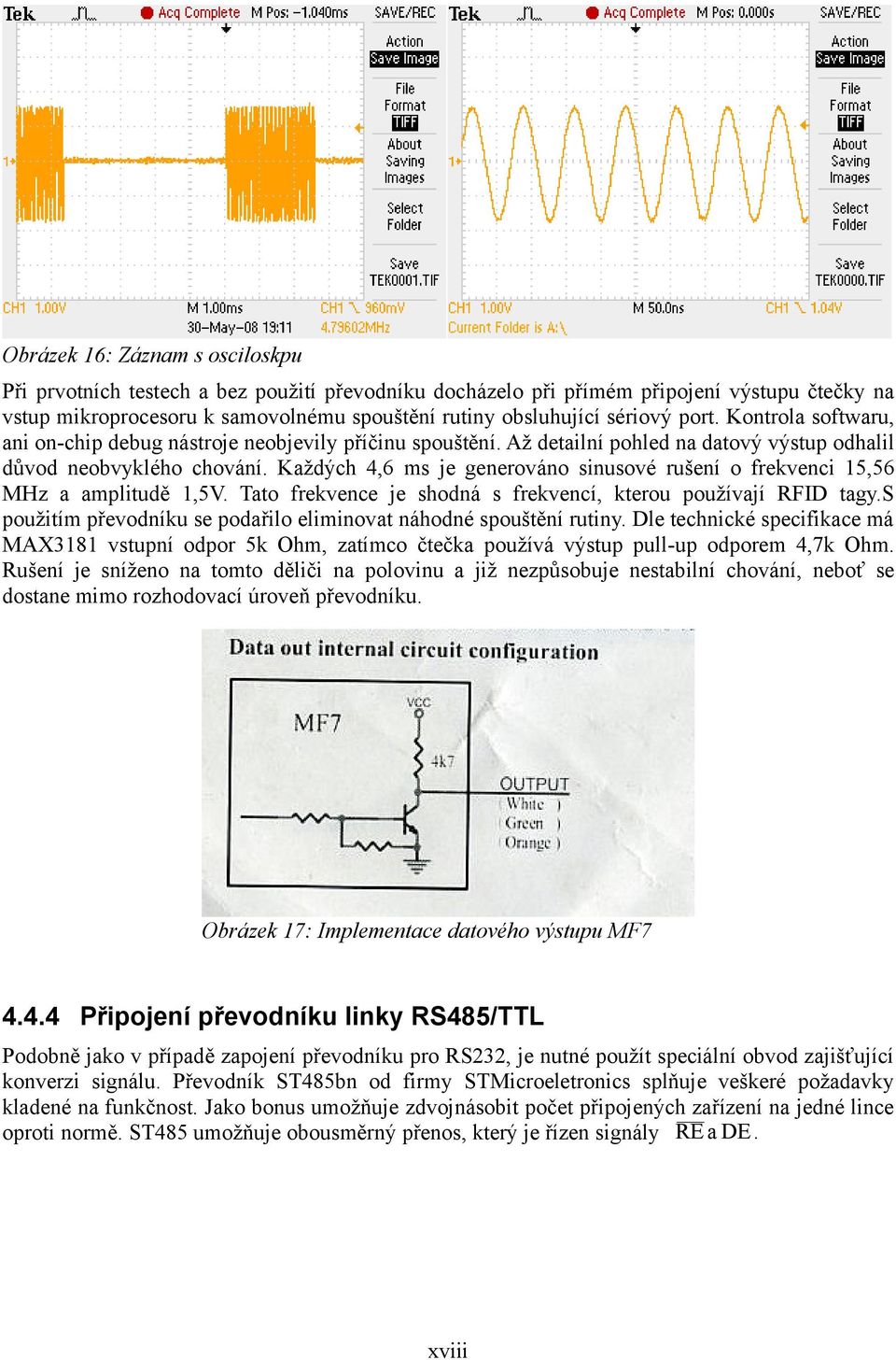 Každých 4,6 ms je generováno sinusové rušení o frekvenci 5,56 MHz a amplitudě,5v. Tato frekvence je shodná s frekvencí, kterou používají RFID tagy.