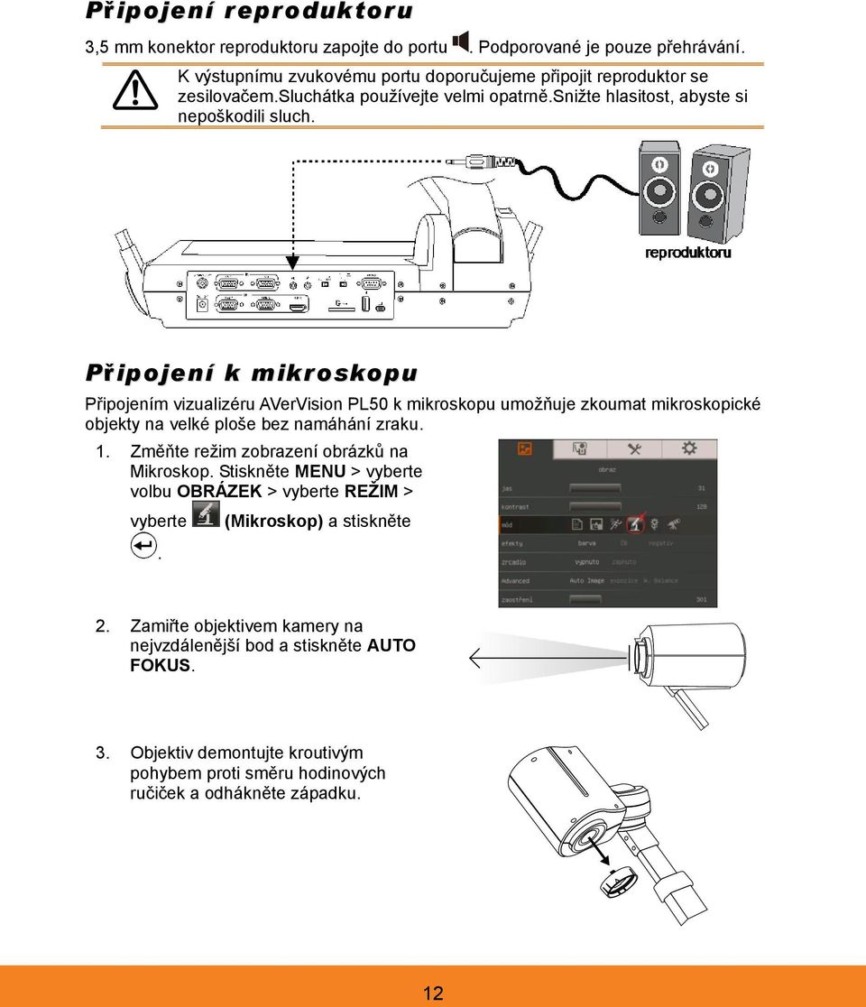 Připojení k mikroskopu Připojením vizualizéru AVerVision PL50 k mikroskopu umožňuje zkoumat mikroskopické objekty na velké ploše bez namáhání zraku. 1.