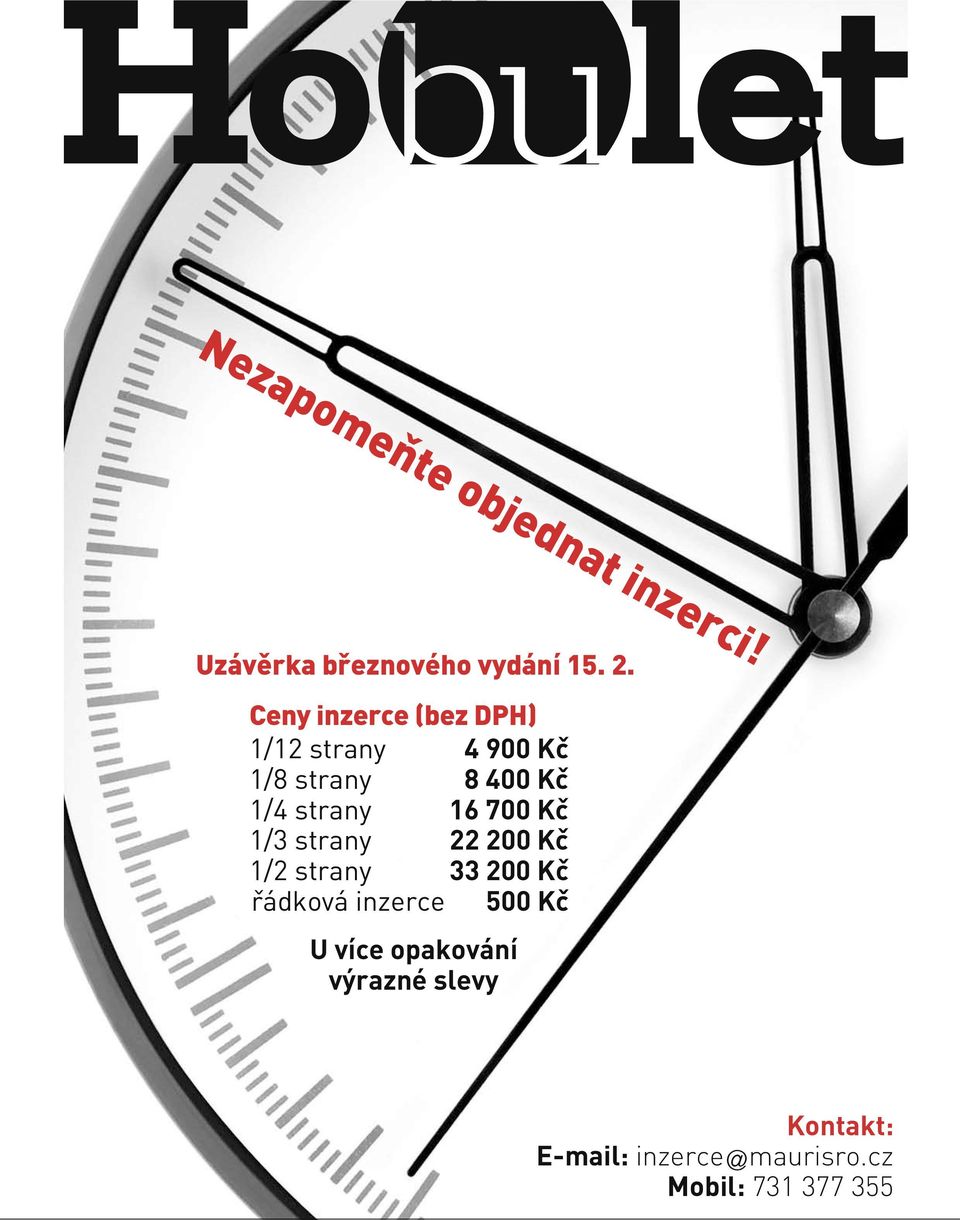 16 700 Kč 1/3 strany 22 200 Kč 1/2 strany 33 200 Kč řádková inzerce 500 Kč