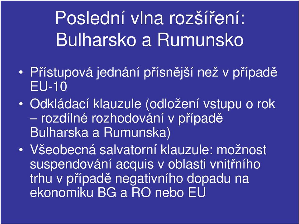 případě Bulharska a Rumunska) Všeobecná salvatorní klauzule: možnost suspendování