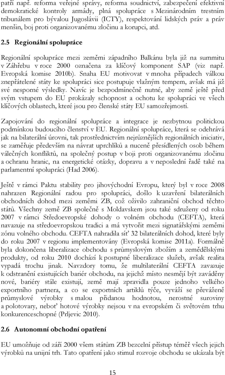 práv a práv menšin, boj proti organizovanému zločinu a korupci, atd. 2.