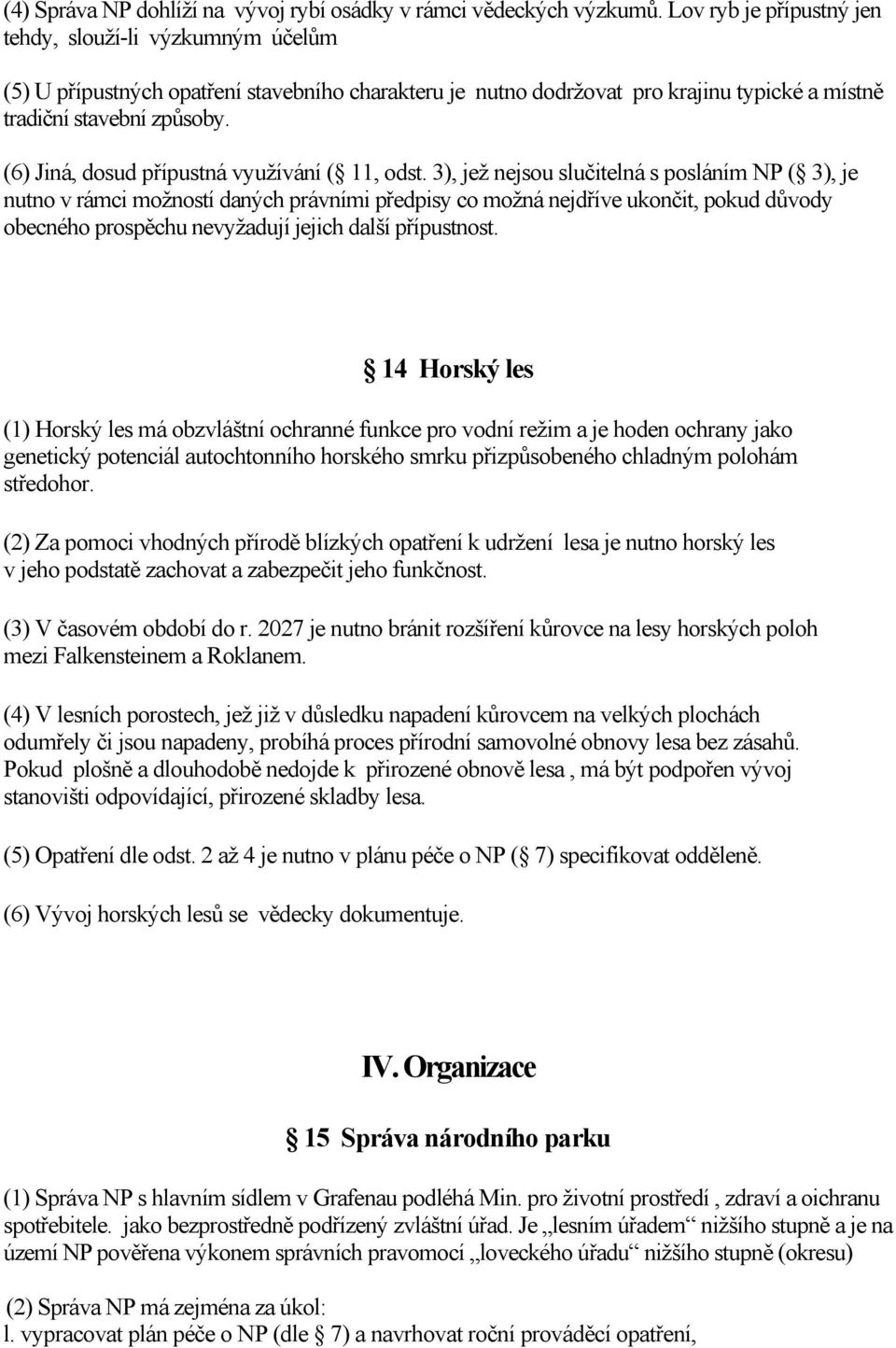 (6) Jiná, dosud přípustná využívání ( 11, odst.