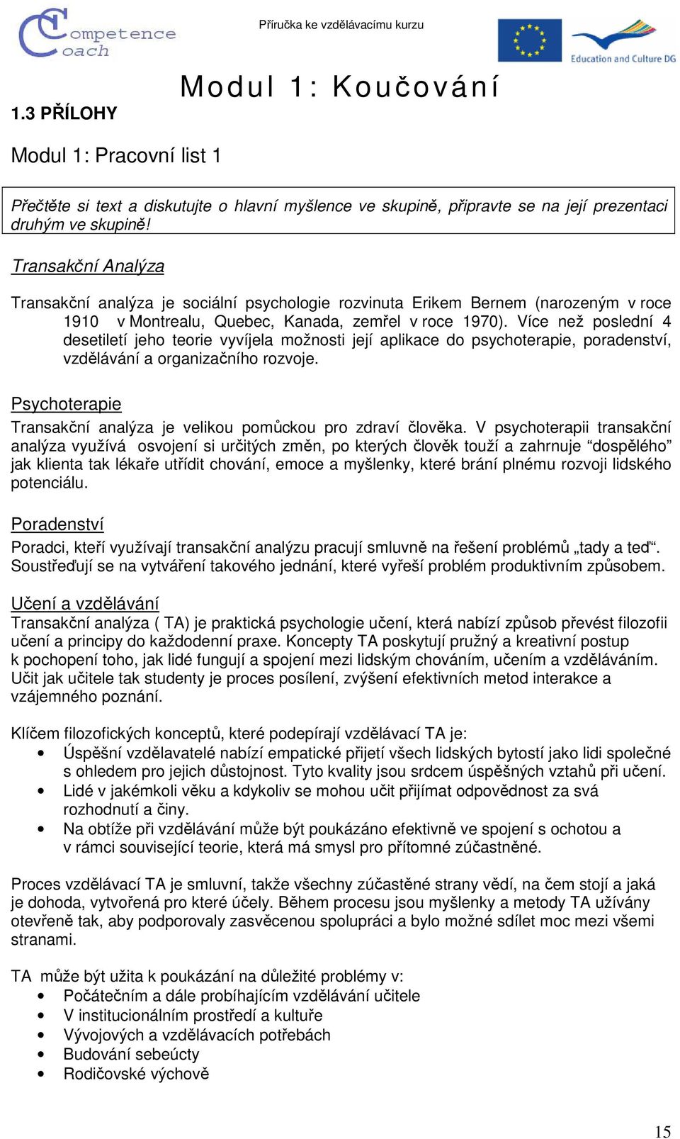 Více než poslední 4 desetiletí jeho teorie vyvíjela možnosti její aplikace do psychoterapie, poradenství, vzdělávání a organizačního rozvoje.