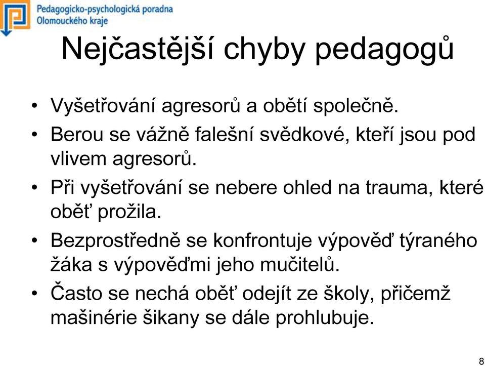 Při vyšetřování se nebere ohled na trauma, které oběť prožila.