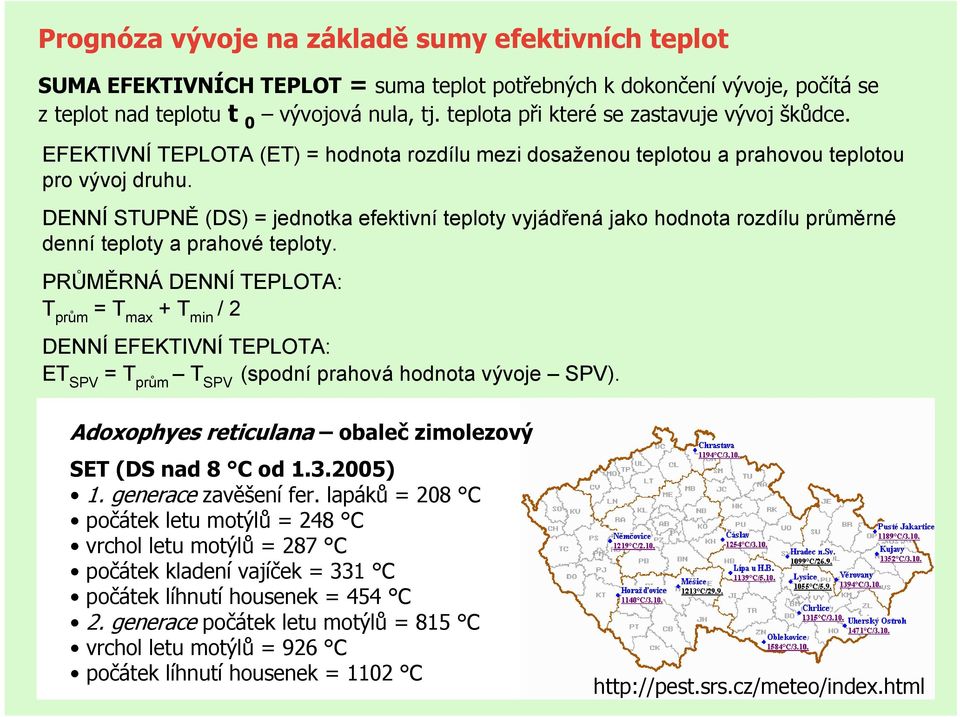 DENNÍ STUPNĚ (DS) = jednotka efektivní teploty vyjádřená jako hodnota rozdílu průměrné denní teploty a prahové teploty.