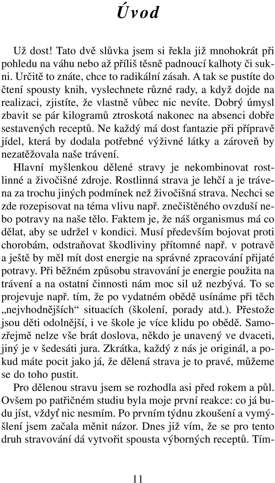 Dobrý úmysl zbavit se pár kilogramů ztroskotá nakonec na absenci dobře sestavených receptů.