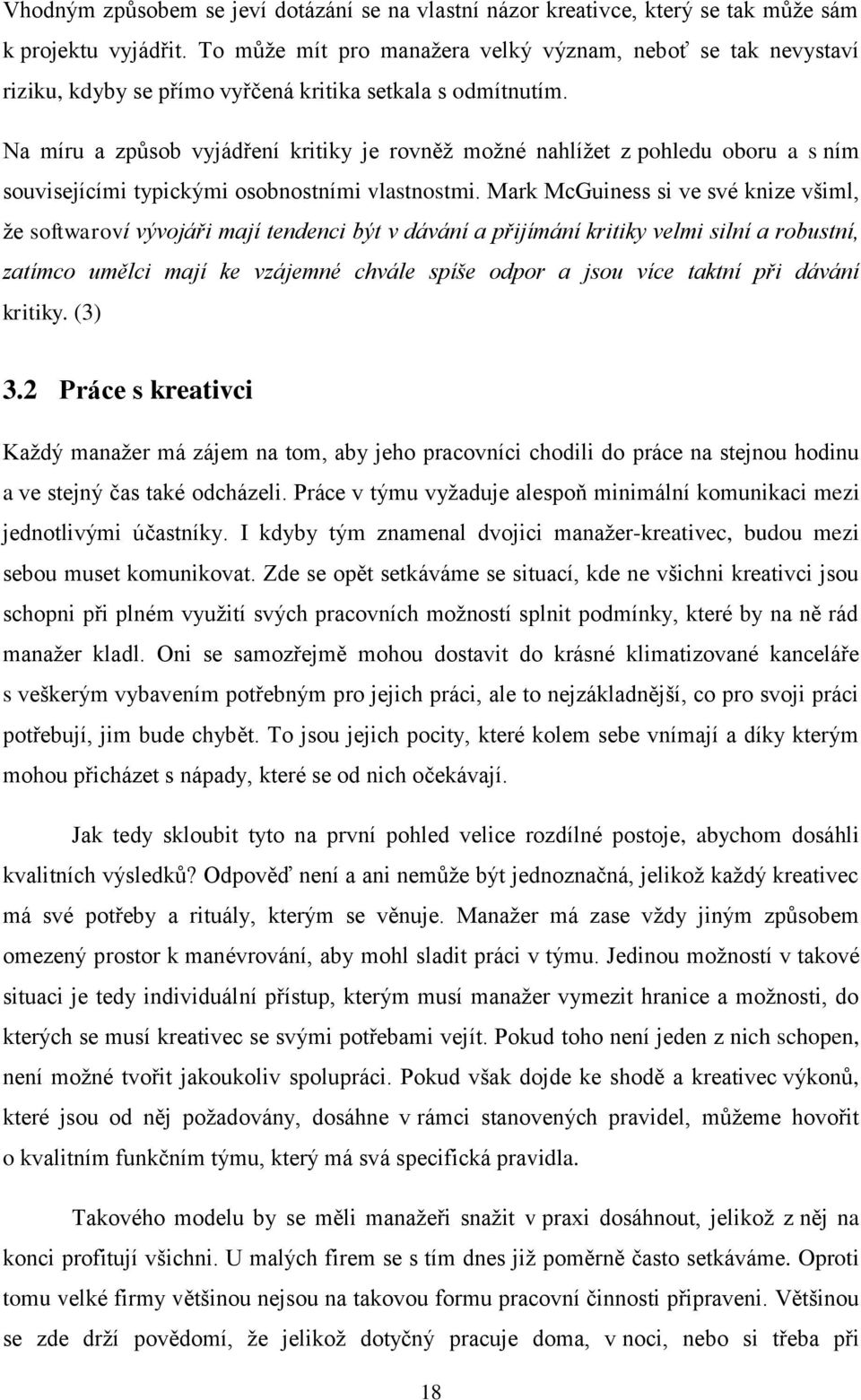 Na míru a způsob vyjádření kritiky je rovněž možné nahlížet z pohledu oboru a s ním souvisejícími typickými osobnostními vlastnostmi.