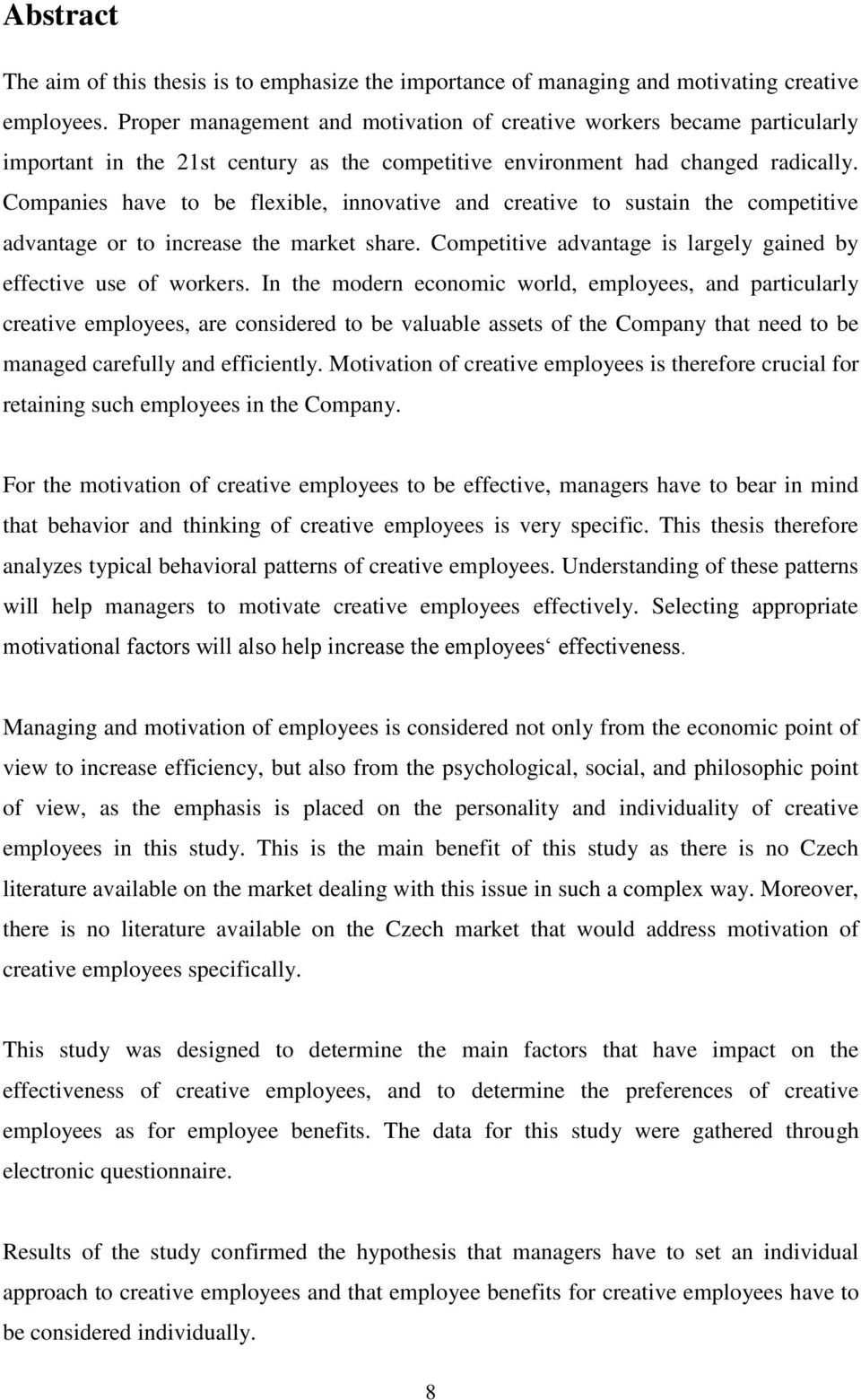 Companies have to be flexible, innovative and creative to sustain the competitive advantage or to increase the market share. Competitive advantage is largely gained by effective use of workers.