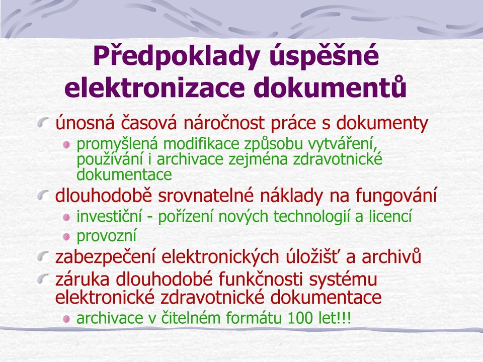 fungování investiční - pořízení nových technologií a licencí provozní zabezpečení elektronických úložišť a