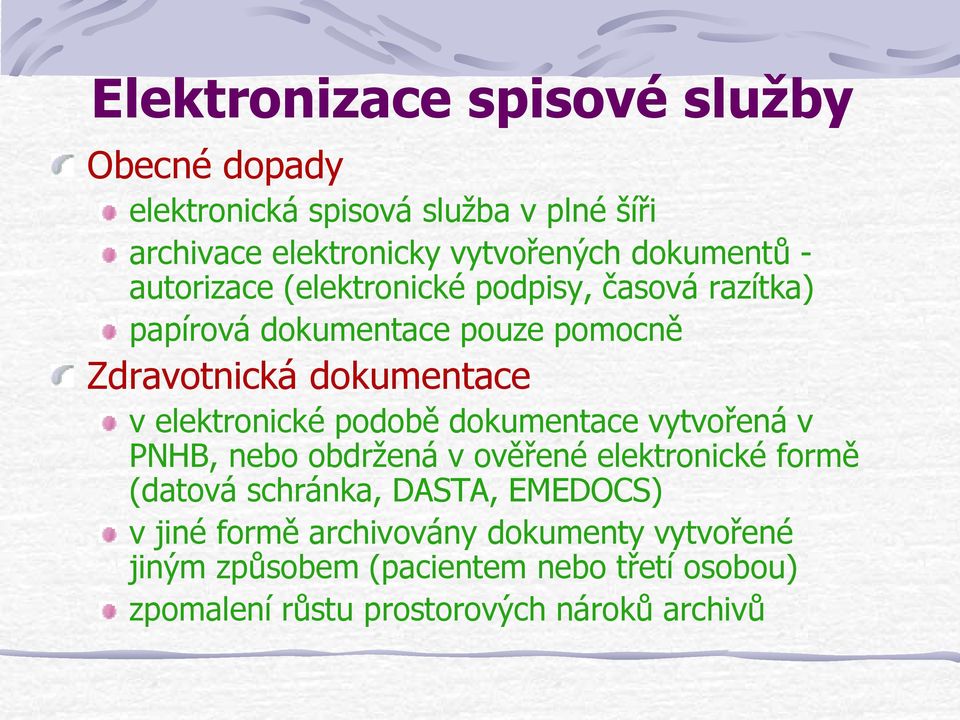 elektronické podobě dokumentace vytvořená v PNHB, nebo obdržená v ověřené elektronické formě (datová schránka, DASTA,