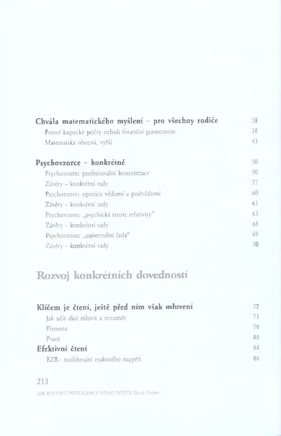 teorie relativity 63 Závěry - konkrétní rady 68 Psychovzorec univerzální řada 69 Závěry - konkrétní rady 70 Rozvoj konkrétních dovedností K líčem je č te n í, je ště p ře d n ím v šak m