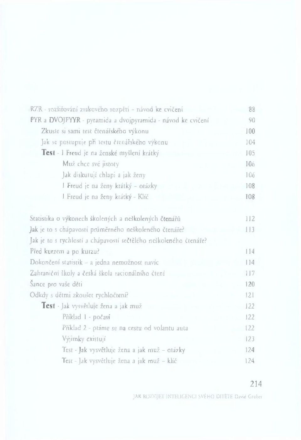 - Klíč 108 Statistika o výkonech školených a neškolených čtenářů 112 Jak je to s chápavostí prům ěrného neškoleného čtenáře? 113 Jak je to s rychlostí a chápavostí sečtělého neškoleného čtenáře?