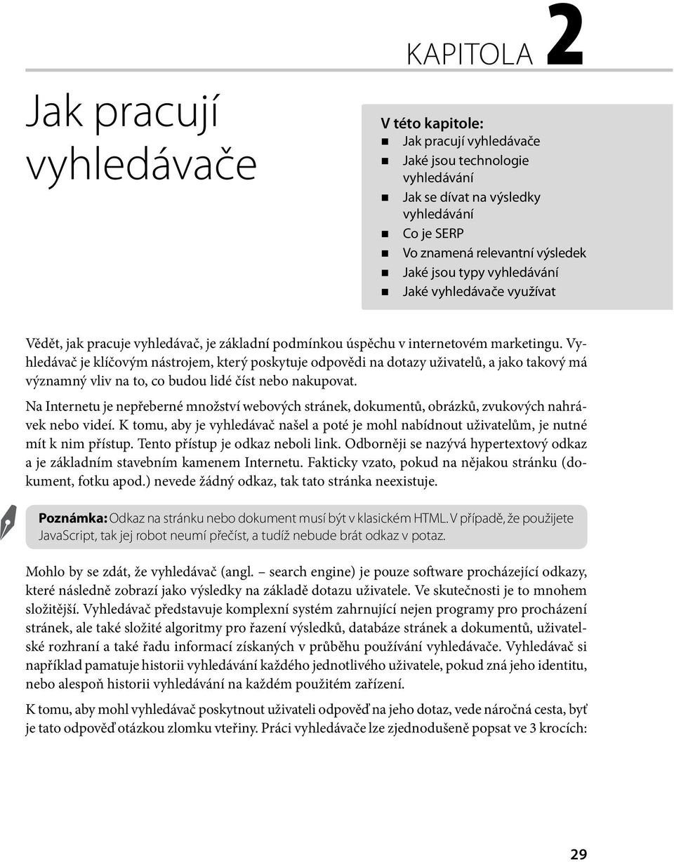 Vyhledávač je klíčovým nástrojem, který poskytuje odpovědi na dotazy uživatelů, a jako takový má významný vliv na to, co budou lidé číst nebo nakupovat.