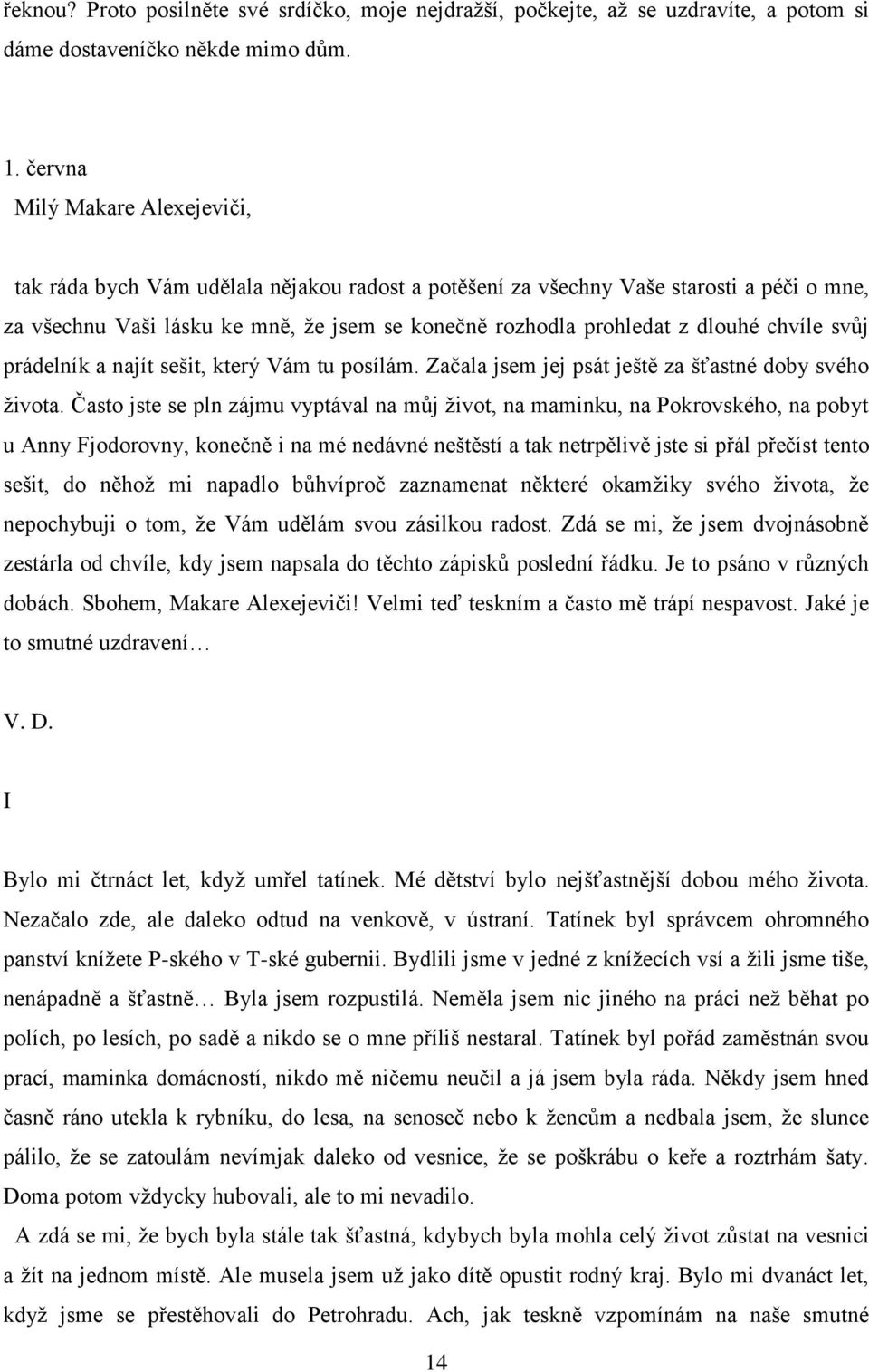 chvíle svůj prádelník a najít sešit, který Vám tu posílám. Začala jsem jej psát ještě za šťastné doby svého života.