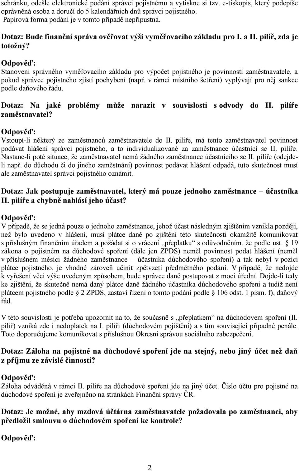 Stanovení správného vyměřovacího základu pro výpočet pojistného je povinností zaměstnavatele, a pokud správce pojistného zjistí pochybení (např.