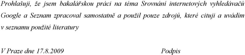 samostatně a použil pouze zdrojů, které cituji a