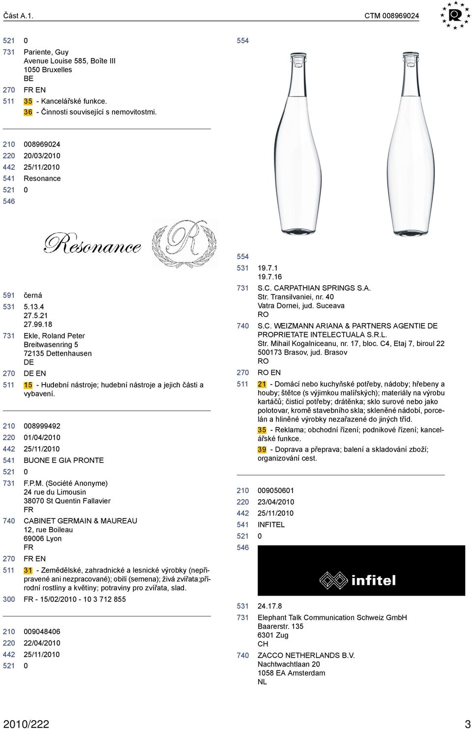 18 Ekle, Roland Peter Breitwasenring 5 72135 Dettenhausen EN 15 - Hudební nástroje; hudební nástroje a jejich části a vybavení. 8999492 1/4/21 BUONE E GIA PRONTE F.P.M.