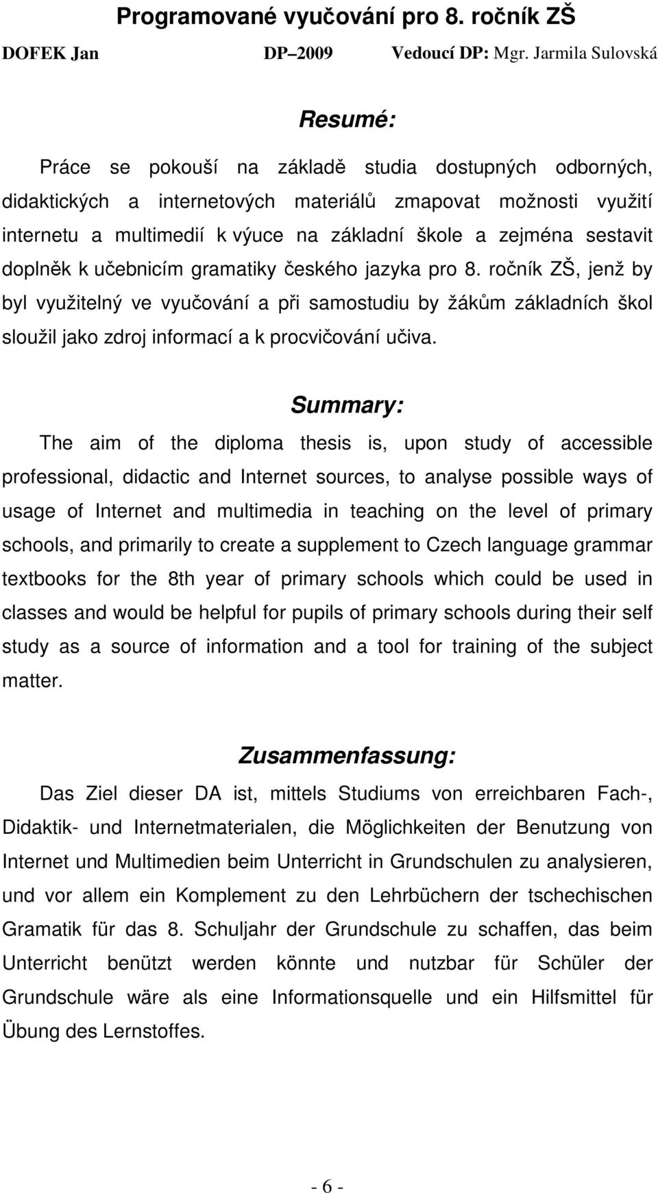 zejména sestavit doplněk k učebnicím gramatiky českého jazyka pro 8.