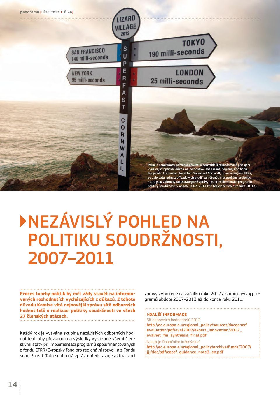 soudržnosti v období 2007 2013 (viz též článek na stranách 10 13).