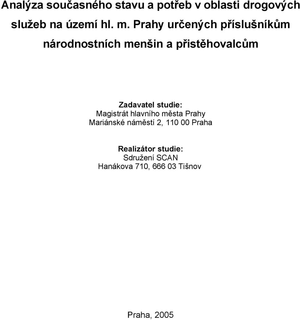 Zadavatel studie: Magistrát hlavního města Prahy Mariánské náměstí 2, 110