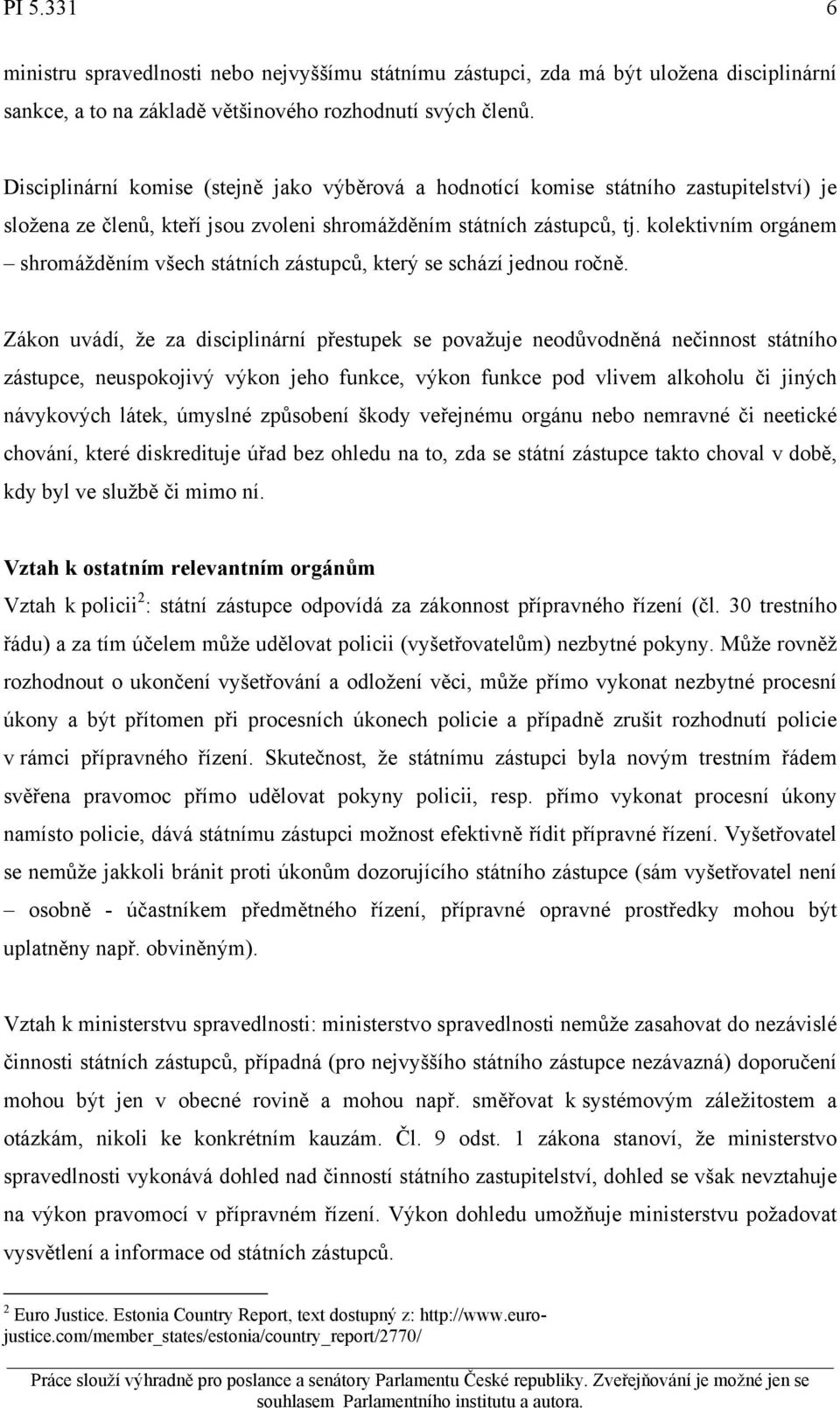 kolektivním orgánem shromážděním všech státních zástupců, který se schází jednou ročně.