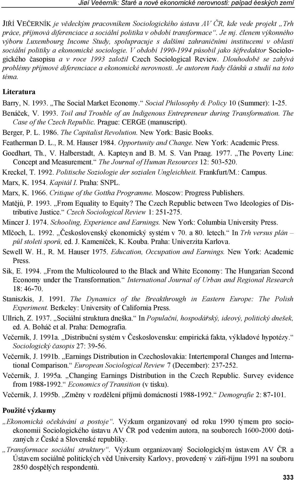 V období 1990-1994 působil jako šéfredaktor Sociologického časopisu a v roce 1993 založil Czech Sociological Review. Dlouhodobě se zabývá problémy příjmové diferenciace a ekonomické nerovnosti.