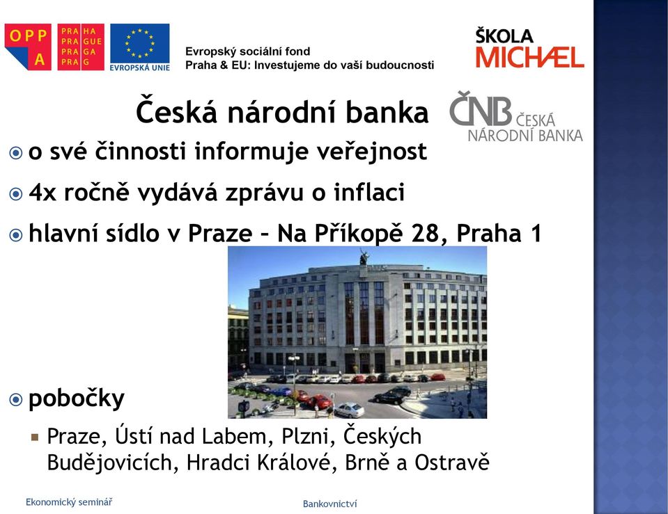 Příkopě 28, Praha 1 pobočky Praze, Ústí nad Labem, Plzni,