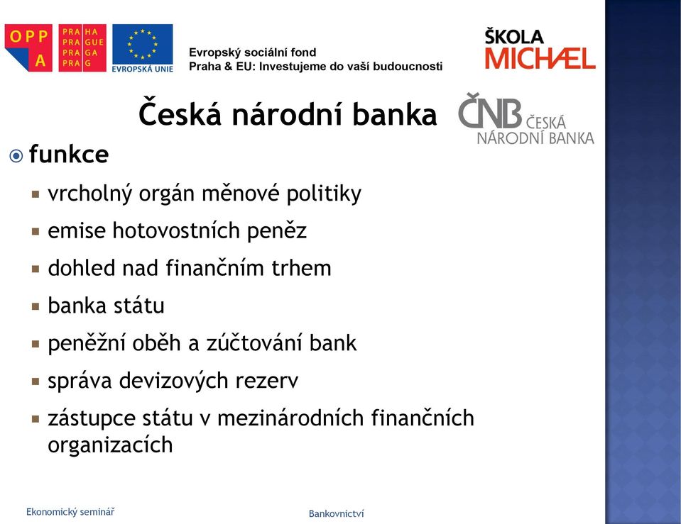 trhem banka státu peněžní oběh a zúčtování bank správa devizových