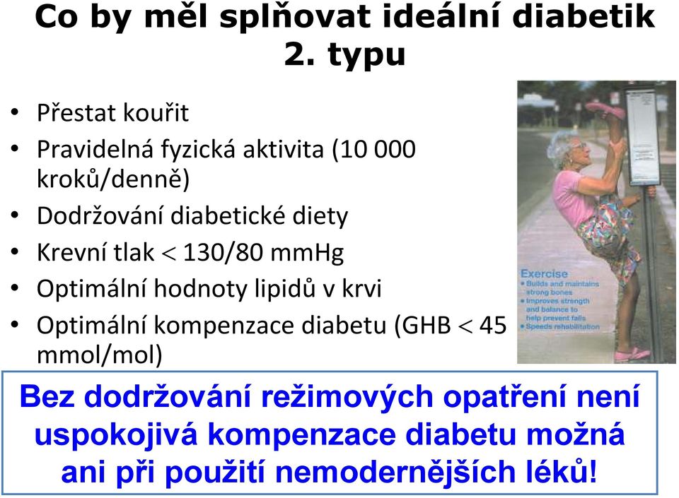 diabetické diety Krevní tlak < 130/80 mmhg Optimální hodnoty lipidů v krvi