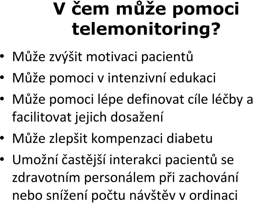 lépe definovat cíle léčby a facilitovat jejich dosažení Může zlepšit