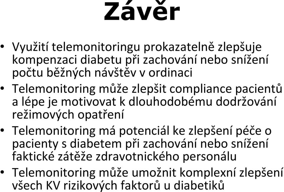režimových opatření Telemonitoringmápotenciál ke zlepšenípéče o pacienty s diabetem při zachování nebo snížení