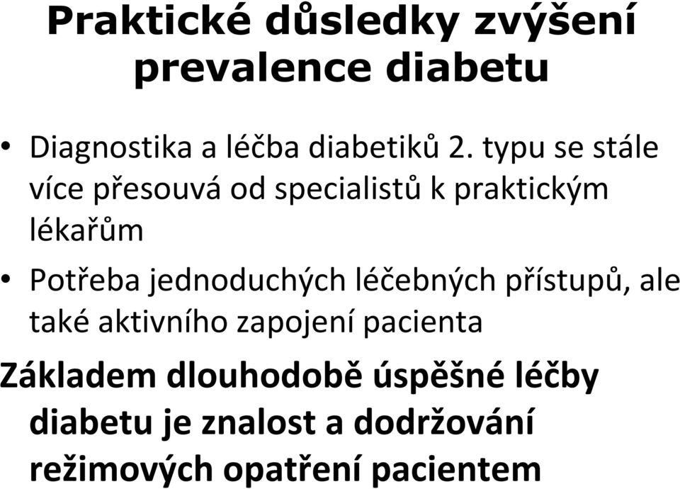 jednoduchých léčebných přístupů, ale také aktivního zapojení pacienta