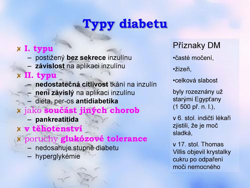 pankreatitida v těhotenství poruchy glukózové tolerance nedosahuje stupně diabetu hyperglykémie Příznaky DM časté močení, žízeň, celková