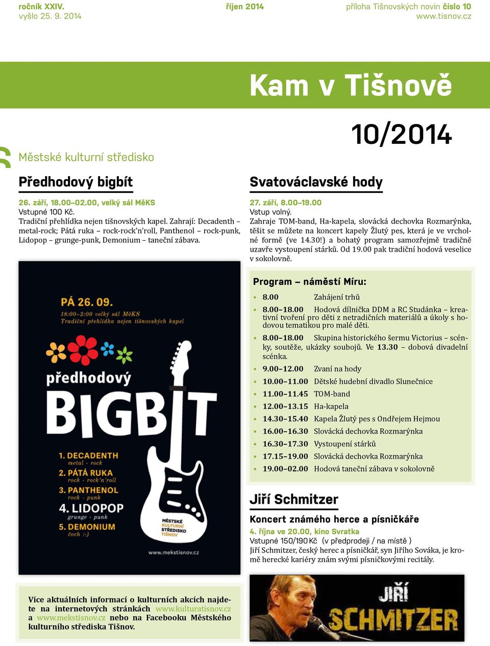 Kam v Tišnově Svatováclavské hody 10/2014 27. září, 8.00 19.00 Vstup volný.