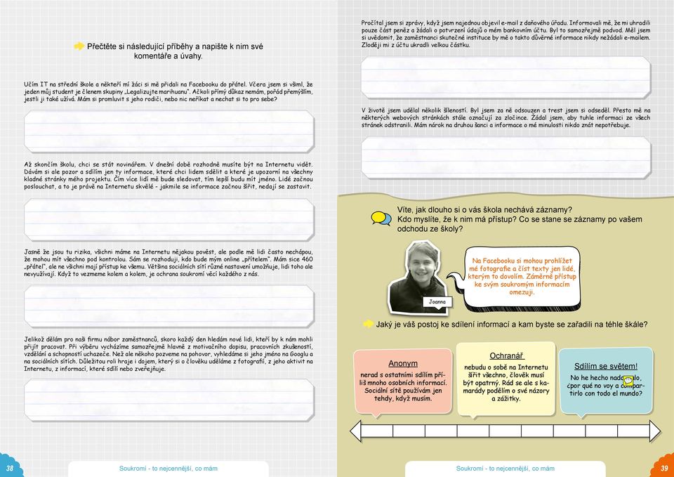 Měl jsem si uvědomit, že zaměstnanci skutečné instituce by mě o takto důvěrné informace nikdy nežádali e-mailem. Zloději mi z účtu ukradli velkou částku.